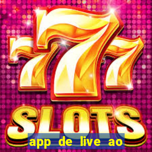 app de live ao vivo 18